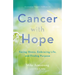 Cancer with Hope: Facing Illness, Embracing Life, and Finding Purpose
