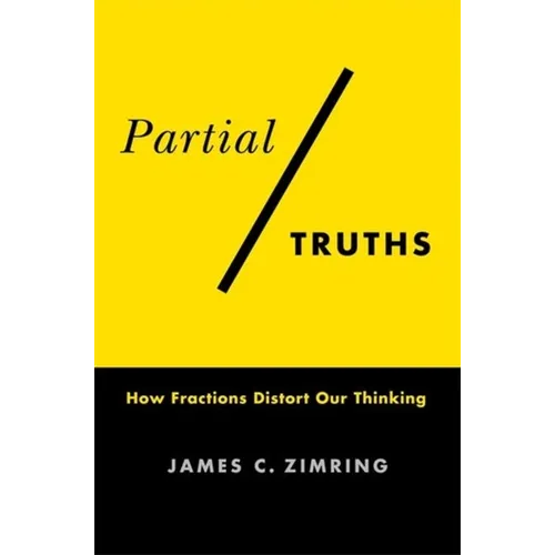 Partial Truths: How Fractions Distort Our Thinking