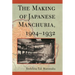 The Making of Japanese Manchuria, 1904-1932