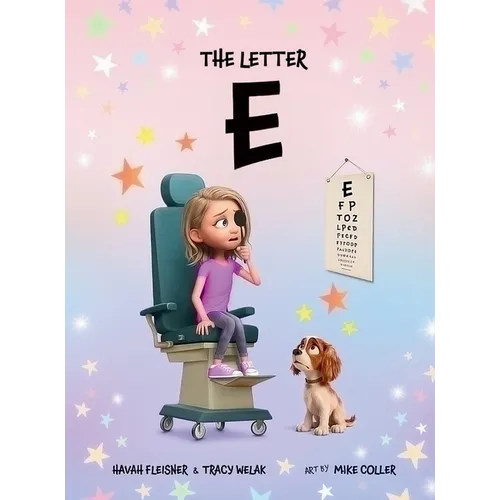 The Letter E: A Story of Faith, Family, and Life with Stargardt Macular Degeneration, Low Vision, and Legal Blindness