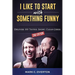 I Like to Start with Something Funny: Deliver 100 Tested, Short, Clean Jokes, 2nd edition