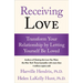 Receiving Love: Transform Your Relationship by Letting Yourself Be Loved