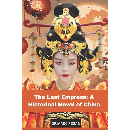 The Last Empress: A Historical Novel of China