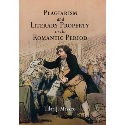 Plagiarism and Literary Property in the Romantic Period