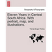 Eleven Years in Central South Africa. With portrait, map, and illustrations.