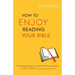 How to Enjoy Reading Your Bible