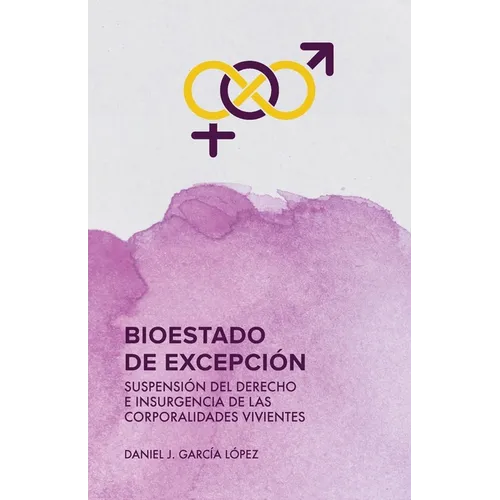 Bioestado de excepción: Suspensión del derecho e insurgencia de las corporalidades vivientes