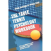 The Table Tennis Psychology Workbook: How to Use Advanced Sports Psychology to Succeed on the Ping Pong Table