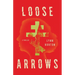 Loose Arrows: A Thriller