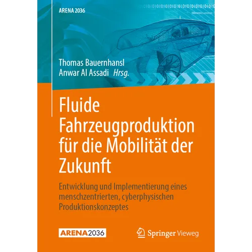 Fluide Fahrzeugproduktion Für Die Mobilität Der Zukunft: Entwicklung Und Implementierung Eines Menschzentrierten Cyberphysischen Produktionskonzeptes