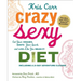 Crazy Sexy Diet: Eat Your Veggies, Ignite Your Spark, and Live Like You Mean It!