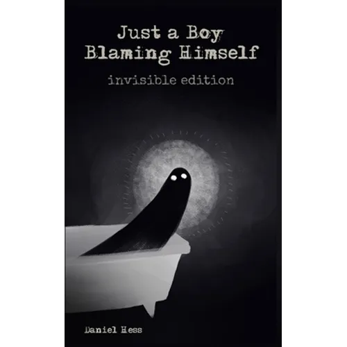 Just a Boy Blaming Himself - Invisible Edition