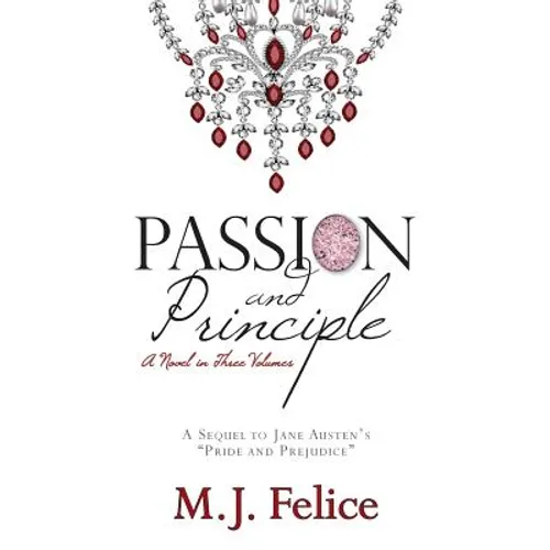Passion and Principle: A Sequel to Jane Austen's "Pride and Prejudice"