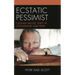 Ecstatic Pessimist: Czeslaw Milosz, Poet of Catastrophe and Hope