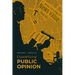 Crystallizing Public Opinion: The Classic Work That Shaped the Modern Field of Public Relations and Propaganda