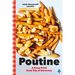 Poutine: A Deep-Fried Road Trip of Discovery