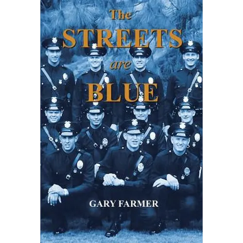 The Streets Are Blue: True Tales of Service from the Front Lines of the Los Angeles Police Department