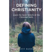 Defining Christianity: Learn the basic beliefs of the Christian faith