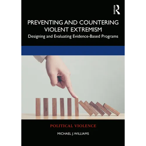 Preventing and Countering Violent Extremism: Designing and Evaluating Evidence-Based Programs
