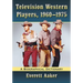 Television Western Players, 1960-1975: A Biographical Dictionary