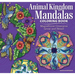 Animal Kingdom Mandalas Coloring Book: Magnificent Creatures Great and Small