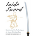 Iaido Sword: Kamimoto-Ha Techniques of Muso Shinden Ryu