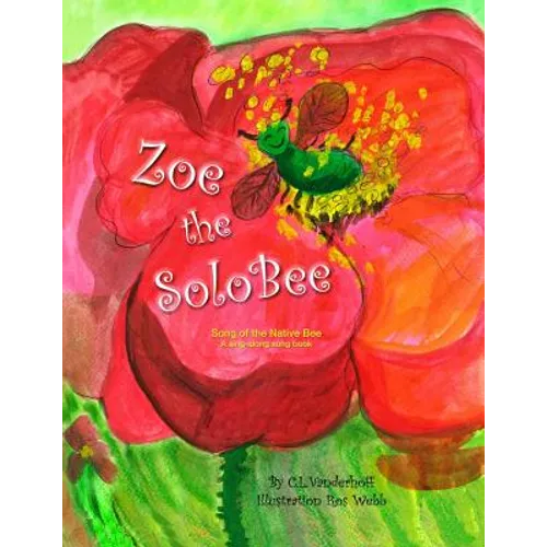 Zoe the SoloBee: Song of the Native Bee, A sing-along song book