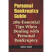 Personal Bankruptcy Guide: 280 Essential Tips When Dealing with Personal Bankruptcy