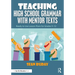 Teaching High School Grammar with Mentor Texts: Ready to Use Lesson Plans for Grades 9-12