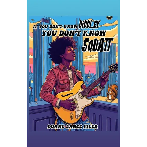 If You Don't Know Diddley You Don't Know Squatt
