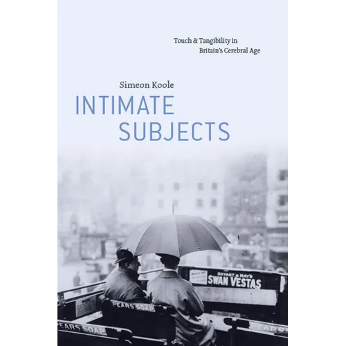 Intimate Subjects: Touch and Tangibility in Britain's Cerebral Age