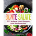 Bunte Salate: 111 leckere Salat-Rezepte zum Nachmachen