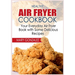 Healthy Air Fryer Cookbook: Your Everyday Air Fryer Book with Some Delicious Recipes