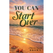 You Can Start Over