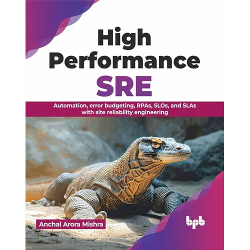 High Performance SRE: Automation, Error Budgeting, Rpas, Slos, and Slas with Site Reliability Engineering
