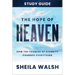 The Hope of Heaven Study Guide: How the Promise of Eternity Changes Everything