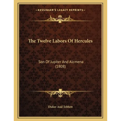 The Twelve Labors Of Hercules: Son Of Jupiter And Alcmena (1808)