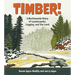 Timber!: A Northwoods Story of Lumberjacks, Logging, and the Land
