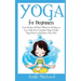 Yoga for Beginners: Lose Inches Off Your Waist in 30 Days or Less with This Complete Yoga Guide! Yoga Poses to Enhance Your Abs!