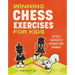 Winning Chess Exercises for Kids: Tactics and Strategies to Outsmart Your Opponent