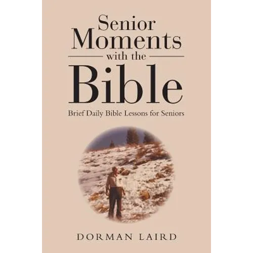 Senior Moments with the Bible: Brief Daily Bible Lessons for Seniors