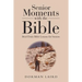 Senior Moments with the Bible: Brief Daily Bible Lessons for Seniors