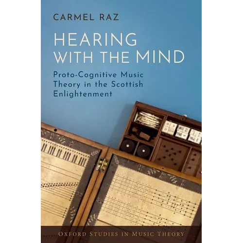 Hearing with the Mind: Proto-Cognitive Music Theory in the Scottish Enlightenment