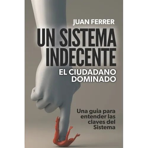Un Sistema Indecente: El ciudadano dominado