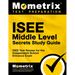 ISEE Middle Level Secrets Study Guide: ISEE Test Review for the Independent School Entrance Exam