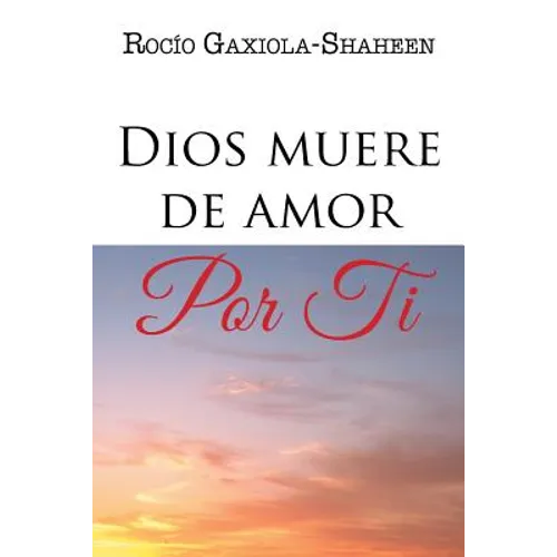 Dios muere de amor por ti