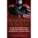 Knights Templar: The True And Surprising Story Of Histories Most Secretive Order (The Hidden History Of The Knights Templar)