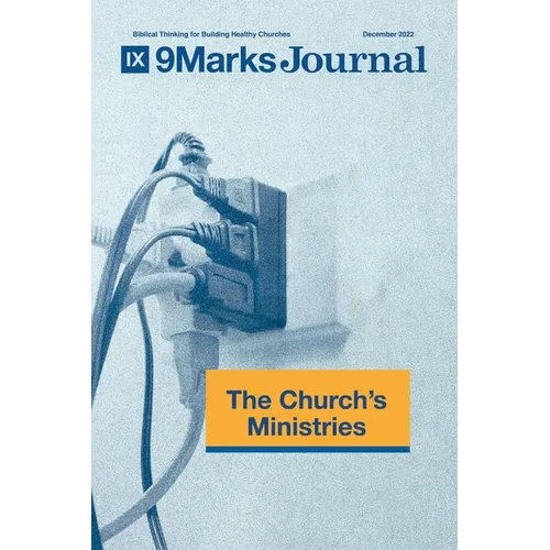 The Church's Ministries 9Marks Journal