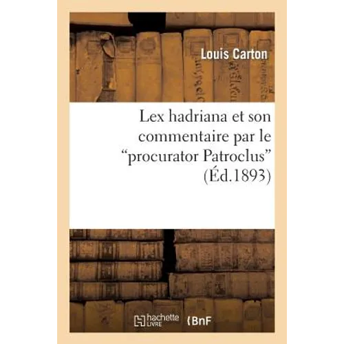 Lex hadriana et son commentaire par le procurator Patroclus""