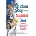 Chicken Soup for the Nurse's Soul: Stories to Celebrate, Honor and Inspire the Nursing Profession